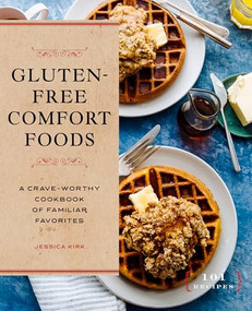 Gluten-Free Comfort Foods (A Crave-Worthy Cookbook of Familiar Favorites) by Jessica Kirk, 9781646118908