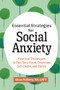 Essential Strategies for Social Anxiety (Practical Techniques to Face Your Fears, Overcome Self-Doubt, and Thrive) by Alison McKleroy MA, LMFT, 9781646119301