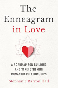 The Enneagram in Love (A Roadmap for Building and Strengthening Romantic Relationships) by Stephanie Barron Hall, 9781646119417