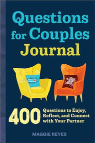 Questions for Couples Journal (400 Questions to Enjoy, Reflect, and Connect with Your Partner) by Maggie Reyes, 9781646119523