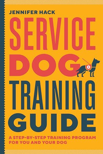 Service Dog Training Guide (A Step-by-Step Training Program for You and Your Dog) by Jennifer Hack, 9781646119899