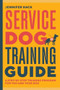 Service Dog Training Guide (A Step-by-Step Training Program for You and Your Dog) by Jennifer Hack, 9781646119899