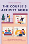 The Couple's Activity Book (70 Interactive Games to Strengthen Your Relationship) by Crystal Schwanke, 9781646119912