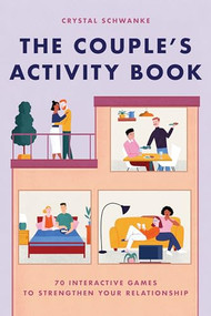 The Couple's Activity Book (70 Interactive Games to Strengthen Your Relationship) by Crystal Schwanke, 9781646119912