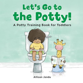 Let's Go to the Potty! (A Potty Training Book for Toddlers) by Allison Jandu, 9781646119936