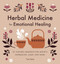 Herbal Medicine for Emotional Healing (101 Natural Remedies for Anxiety, Depression, Sleep, and More) by Tina Sams, 9781646119974