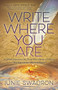 Write Where You Are (A Guided Experience for Those Who Dream of Writing but Don't Know Where to Begin) by Junie Swadron, 9781636981581
