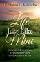 A Life Just Like Mine (How God and Nursing Turned Past Pain into Present Peace) by Dr. Donna D. Kincheloe, 9781636981604