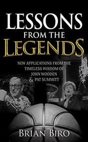 Lessons from the Legends (New Applications from the Timeless Wisdom of John Wooden and Pat Summitt) by Brian Biro, 9781636981703