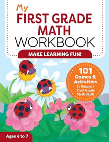 My First Grade Math Workbook (101 Games & Activities to Support First Grade Math Skills) by Lena Attree, 9781647390020