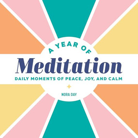 A Year of Meditation (Daily Moments of Peace, Joy, and Calm) by Nora Day, 9781647390464