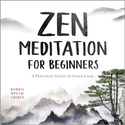 Zen Meditation for Beginners (A Practical Guide to Inner Calm) by Bonnie Myotai Treace, 9781647390891