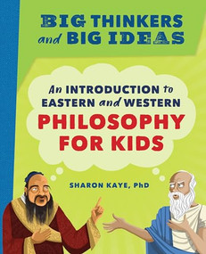 Big Thinkers and Big Ideas (An Introduction to Eastern and Western Philosophy for Kids) by Sharon Kaye Ph.D., 9781647391034