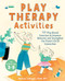 Play Therapy Activities (101 Play-Based Exercises to Improve Behavior and Strengthen the Parent-Child Connection) by Melissa LaVigne LCSW, RPT, 9781647391263