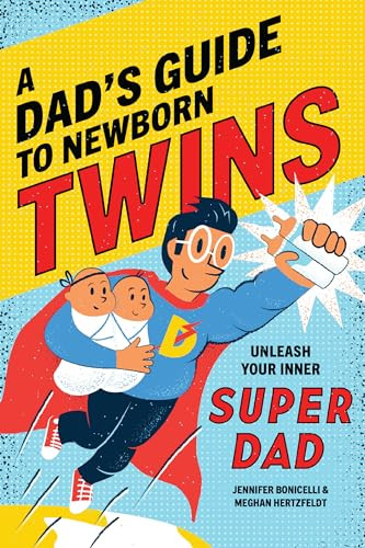 A Dad's Guide to Newborn Twins (Unleash Your Inner Super Dad) by Meghan Hertzfeldt, Jennifer Bonicelli, 9781647391287