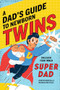A Dad's Guide to Newborn Twins (Unleash Your Inner Super Dad) by Meghan Hertzfeldt, Jennifer Bonicelli, 9781647391287
