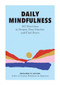 Daily Mindfulness (365 Exercises to Deepen Your Practice and Find Peace) by Benjamin W. Decker, 9781647391928