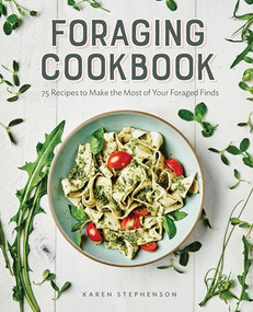 Foraging Cookbook (75 Recipes to Make the Most of Your Foraged Finds) by Karen Stephenson, 9781647392086