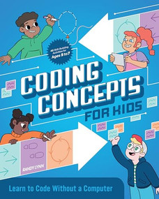 Coding Concepts for Kids (Learn to Code Without a Computer) by Randy Lynn, 9781647392352