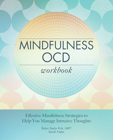 Mindfulness OCD Workbook (Effective Mindfulness Strategies to Help You Manage Intrusive Thoughts) by Robin Taylor Kirk LMFT, Sarah Fader, 9781647392383