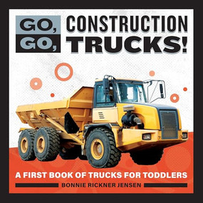 Go, Go, Construction Trucks! (A First Book of Trucks for Toddlers) by Bonnie Rickner Jensen, 9781647392659