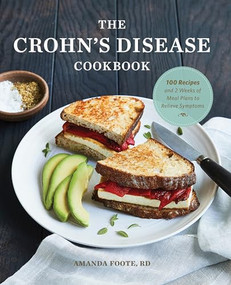 The Crohn's Disease Cookbook (100 Recipes and 2 Weeks of Meal Plans to Relieve Symptoms) by Amanda Foote RD, 9781647393137