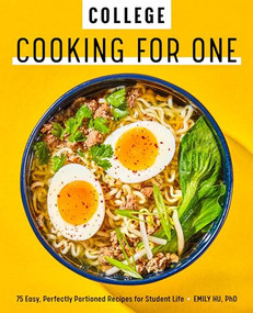 College Cooking for One (75 Easy, Perfectly Portioned Recipes for Student Life) by Emily Hu, 9781647393410