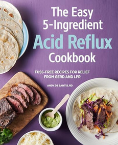 The Easy 5-Ingredient Acid Reflux Cookbook (Fuss-free Recipes for Relief from GERD and LPR) by Andy De Santis RD, MPH, 9781647395100