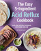 The Easy 5-Ingredient Acid Reflux Cookbook (Fuss-free Recipes for Relief from GERD and LPR) by Andy De Santis RD, MPH, 9781647395100