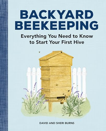 Backyard Beekeeping (Everything You Need to Know to Start Your First Hive) by David Burns, Sheri Burns, 9781647395148
