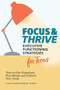 Focus and Thrive: Executive Functioning Strategies for Teens (Tools to Get Organized, Plan Ahead, and Achieve Your Goals) by Laurie Chaikind McNulty LCSW-C, 9781647396510
