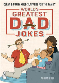 World's Greatest Dad Jokes (Clean & Corny Knee-Slappers for the Family) by Adrian Kulp, 9781647396640