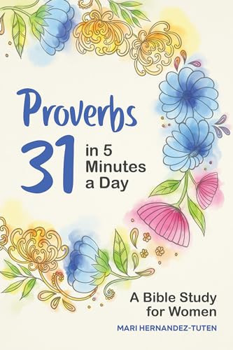 Proverbs 31 in 5 Minutes a Day (A Bible Study for Women) by Mari Hernandez-Tuten, 9781647396701