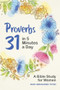 Proverbs 31 in 5 Minutes a Day (A Bible Study for Women) by Mari Hernandez-Tuten, 9781647396701