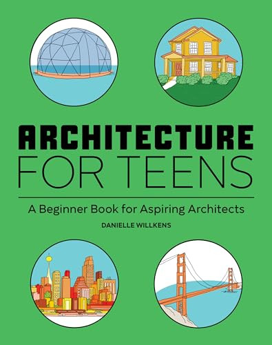 Architecture for Teens (A Beginner's Book for Aspiring Architects) by Danielle Willkens, 9781647396725