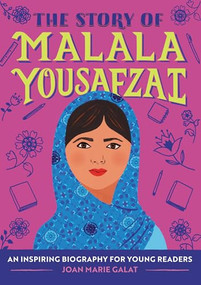 The Story of Malala Yousafzai (An Inspiring Biography for Young Readers) by Joan Marie Galat, 9781647396824