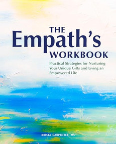 The Empath's Workbook (Practical Strategies for Nurturing Your Unique Gifts and Living an Empowered Life) by Krista Carpenter MS, 9781647396923