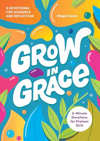 Grow in Grace (5-Minute Devotions for Preteen Girls) by Megan Gover, 9781647396954