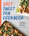 Easy Sheet Pan Cookbook (Creative, Fuss-Free Recipes) by Ruthy Kirwan, 9781647397012