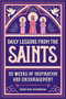Daily Lessons from the Saints (52 Weeks of Inspiration and Encouragement) by Father Brice Higginbotham, 9781647397470