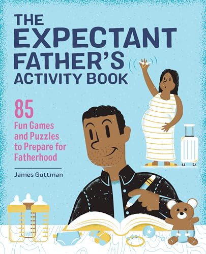 The Expectant Father's Activity Book (85 Fun Games and Puzzles to Prepare for Fatherhood) by James Guttman, 9781647397500