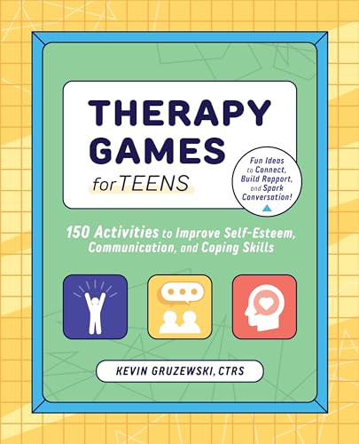 Therapy Games for Teens (150 Activities to Improve Self-Esteem, Communication, and Coping Skills) by Kevin Gruzewski, 9781647397760