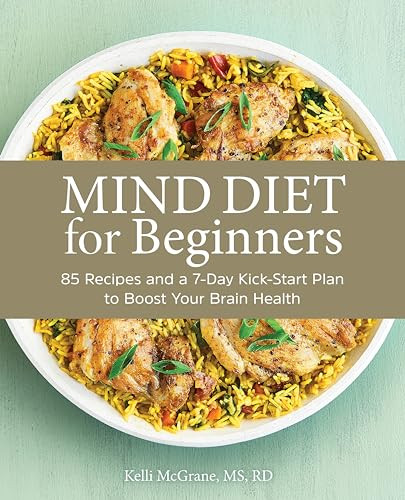 MIND Diet for Beginners (85 Recipes and a 7-Day Kickstart Plan to Boost Your Brain Health) by Kelli McGrane MS, RD, 9781647398187