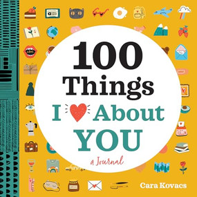 A Love Journal: 100 Things I Love about You by Cara Kovacs, 9781647398200