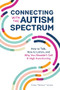 Connecting With The Autism Spectrum (How To Talk, How To Listen, And Why You Shouldn't Call It High-Functioning) by Casey "Remrov" Vormer, 9781647398316