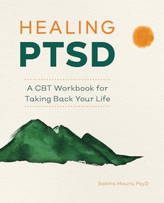 Healing PTSD (A CBT Workbook for Taking Back Your Life) by Sabina Mauro PsyD, 9781647398354