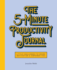 The 5-Minute Productivity Journal (Little Challenges to Spark Motivation and Empower You) by Jennifer Webb, 9781647398545