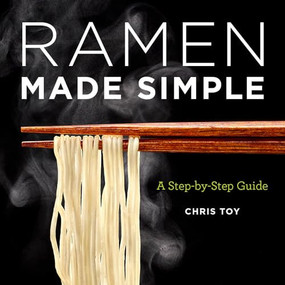 Ramen Made Simple (A Step-by-Step Guide) by Chris Toy, 9781647398651