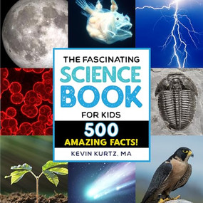 The Fascinating Science Book for Kids (500 Amazing Facts!) by Kevin Kurtz MA, 9781647398705