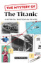 The Mystery of The Titanic (A Historical Investigation for Kids) by Kelly Milner Halls, 9781647398774